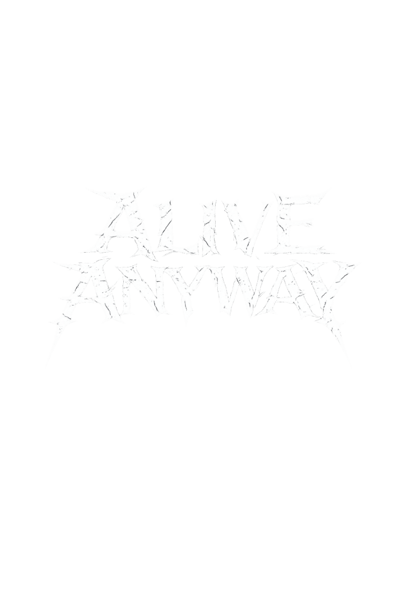 ALIVE ANYWAY